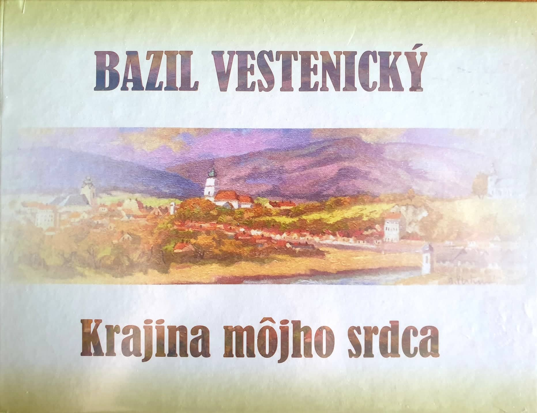 kniha "Bazil Vestenický: Krajina môjho srdca"