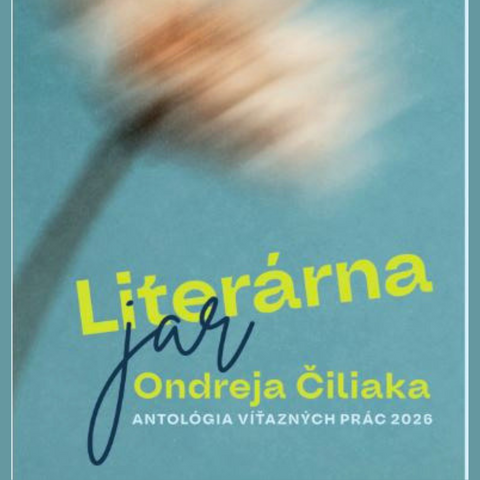 Literárna jar Ondreja Čiliaka 2026 – ocenení autori + antológia