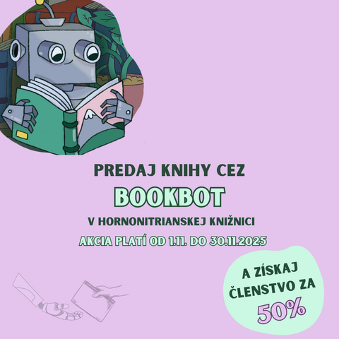 Predajte knihy cez Bookbot a získajte ročné členstvo v našej knižnici za polovicu Predajte knihy cez Bookbot a získajte ročné členstvo v našej knižnici za polovicu
