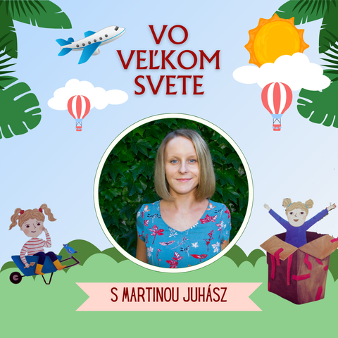 Vo veľkom svete s Martinou Juhász Vo veľkom svete s Martinou Juhász