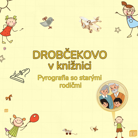 Drobčekovo v knižnici - Pyrografia so starými rodičmi Drobčekovo v knižnici - Pyrografia so starými rodičmi